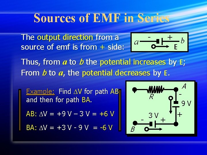 Sources of EMF in Series The output direction from a source of emf is
