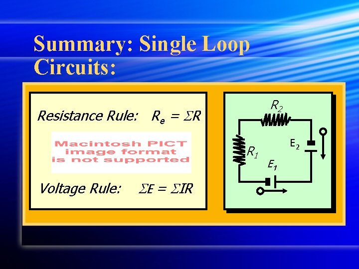 Summary: Single Loop Circuits: R 2 Resistance Rule: Re = SR R 1 Voltage