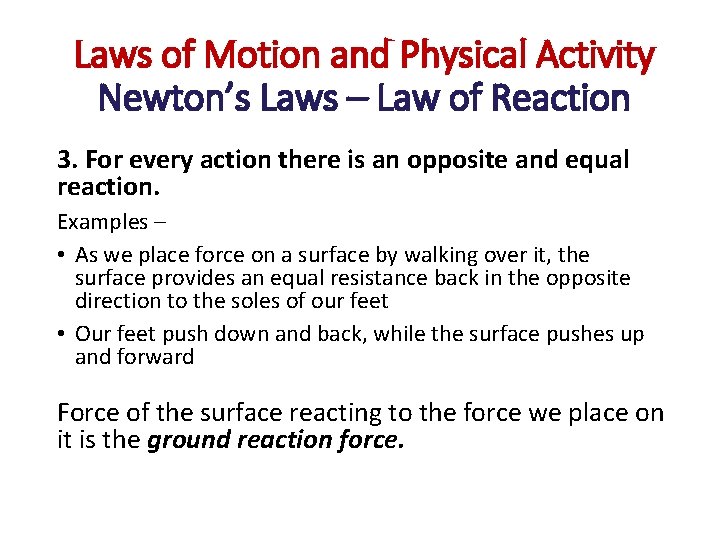 Laws of Motion and Physical Activity Newton’s Laws – Law of Reaction 3. For