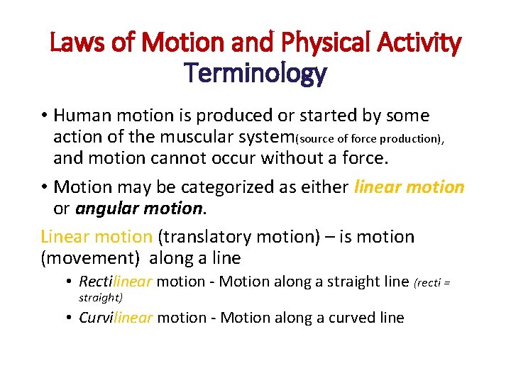 Laws of Motion and Physical Activity Terminology • Human motion is produced or started