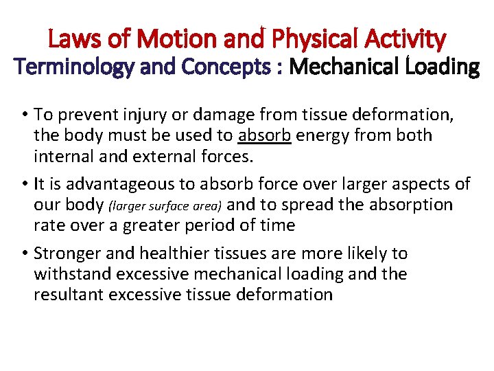 Laws of Motion and Physical Activity Terminology and Concepts : Mechanical Loading • To