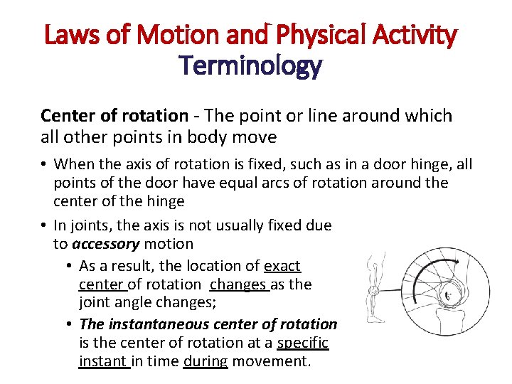 Laws of Motion and Physical Activity Terminology Center of rotation - The point or