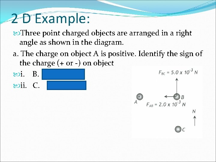 2 D Example: Three point charged objects are arranged in a right angle as