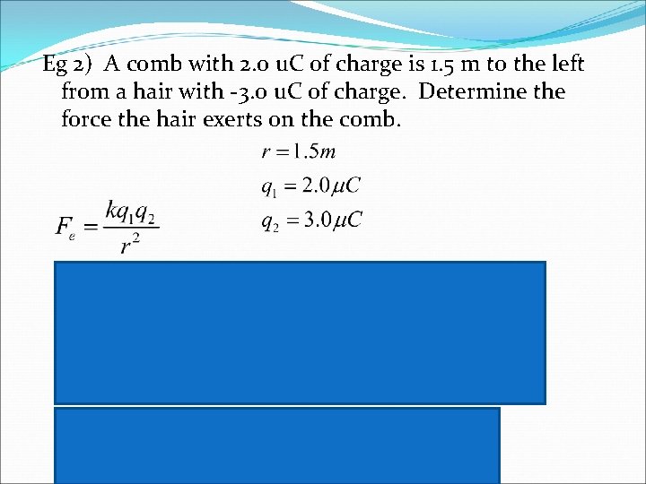 Eg 2) A comb with 2. 0 u. C of charge is 1. 5