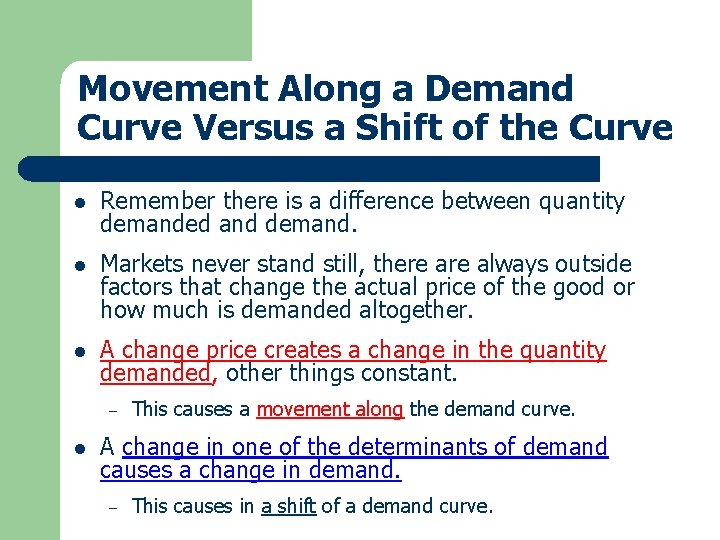 Movement Along a Demand Curve Versus a Shift of the Curve l Remember there
