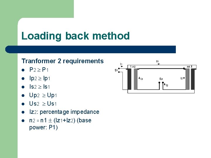Loading back method Tranformer 2 requirements l l l l P 2 P 1