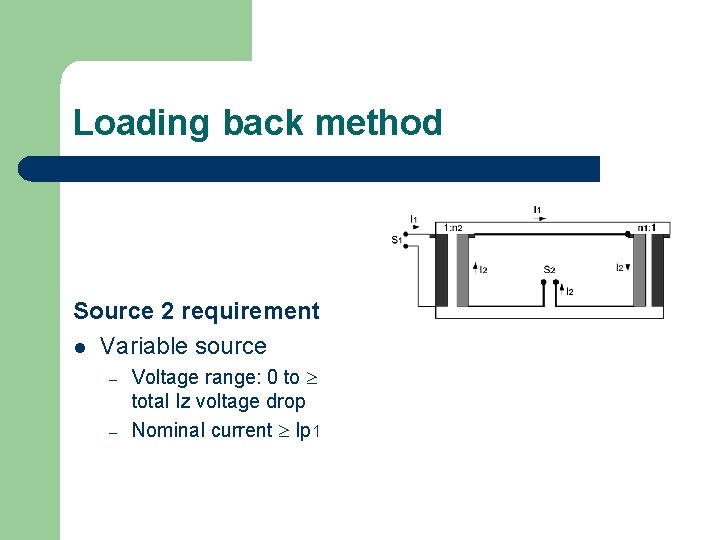 Loading back method Source 2 requirement l Variable source – – Voltage range: 0