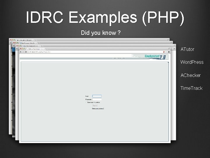 IDRC Examples (PHP) Did you know ? ATutor Word. Press AChecker Time. Track 