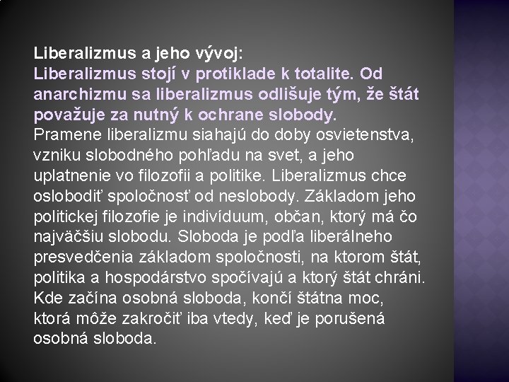 Liberalizmus a jeho vývoj: Liberalizmus stojí v protiklade k totalite. Od anarchizmu sa liberalizmus