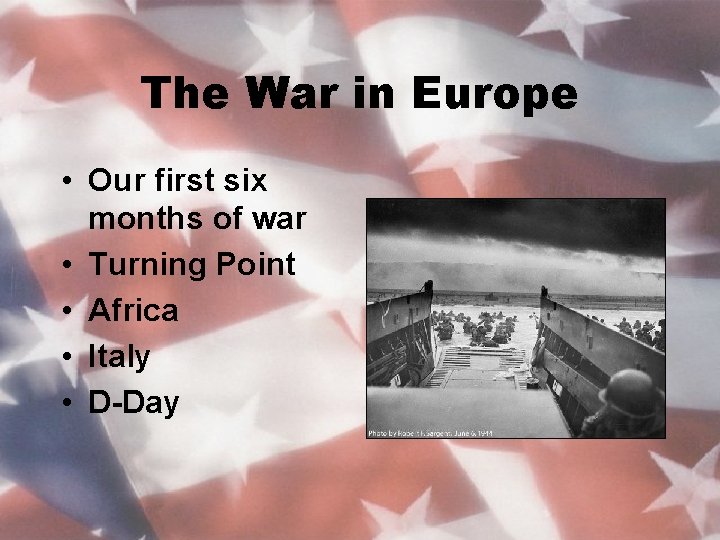 The War in Europe • Our first six months of war • Turning Point