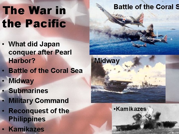 The War in the Pacific • What did Japan conquer after Pearl Harbor? •