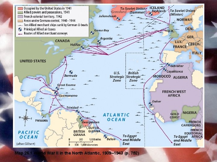 Map 26. 1 World War II in the North Atlantic, 1939– 1943 (p. 752)