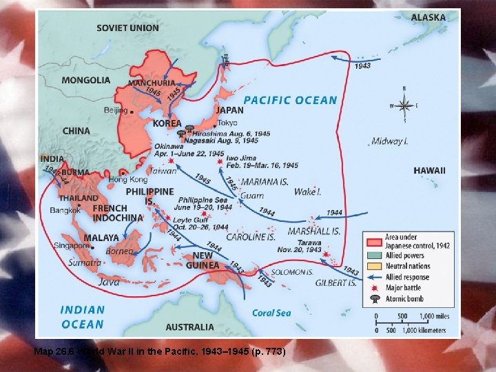 Map 26. 6 World War II in the Pacific, 1943– 1945 (p. 773) 