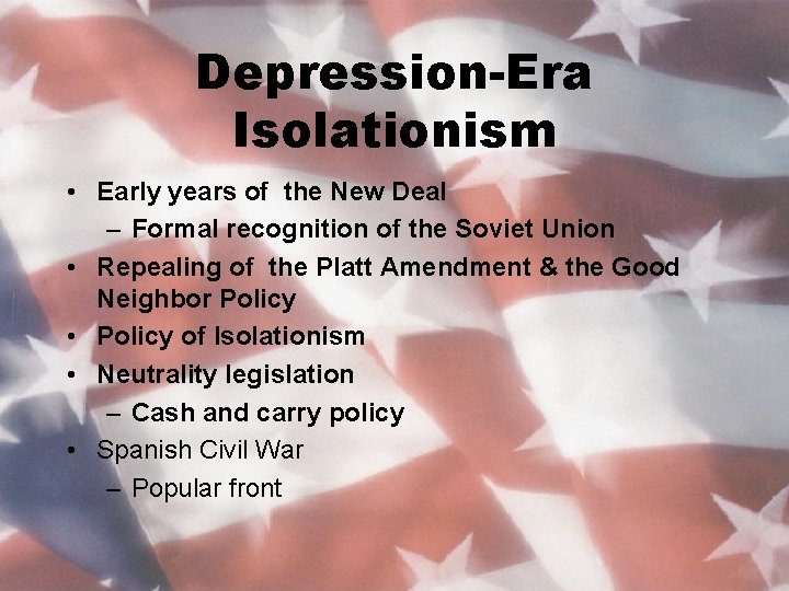 Depression-Era Isolationism • Early years of the New Deal – Formal recognition of the