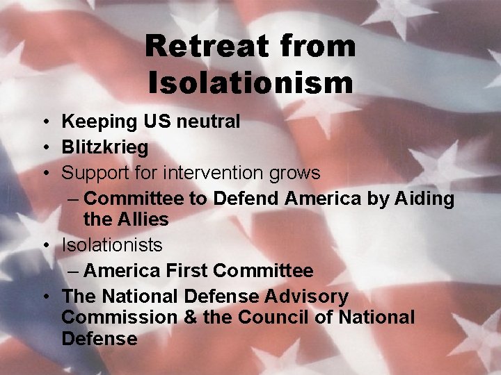 Retreat from Isolationism • Keeping US neutral • Blitzkrieg • Support for intervention grows