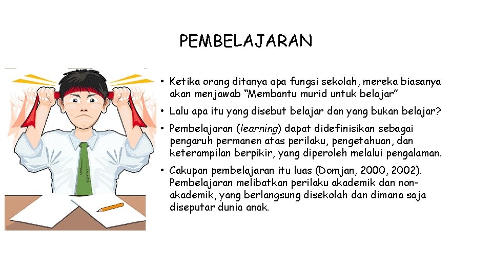 PEMBELAJARAN • Ketika orang ditanya apa fungsi sekolah, mereka biasanya akan menjawab “Membantu murid PEMBELAJARAN • Ketika orang ditanya apa fungsi sekolah, mereka biasanya akan menjawab “Membantu murid