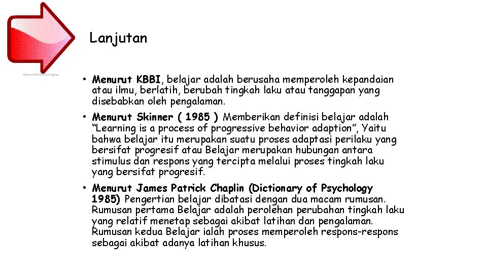 Lanjutan • Menurut KBBI, belajar adalah berusaha memperoleh kepandaian atau ilmu, berlatih, berubah tingkah Lanjutan • Menurut KBBI, belajar adalah berusaha memperoleh kepandaian atau ilmu, berlatih, berubah tingkah