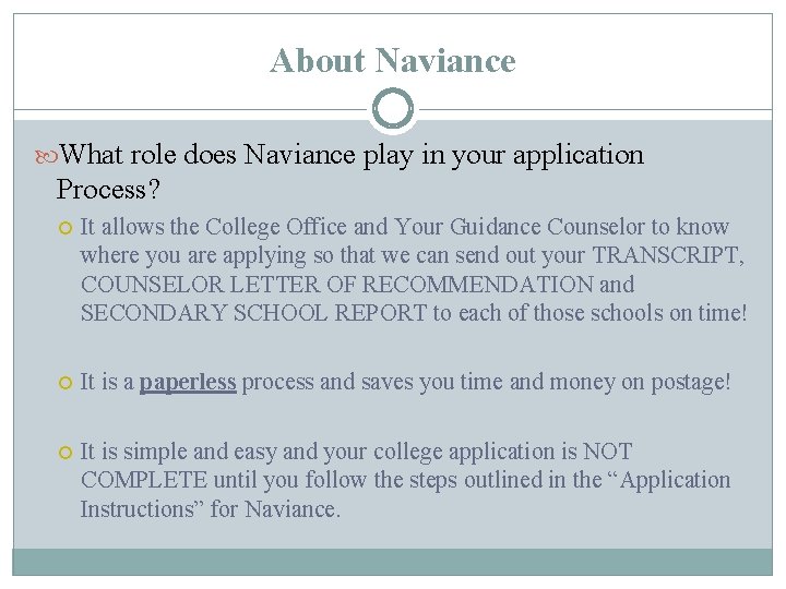 About Naviance What role does Naviance play in your application Process? It allows the