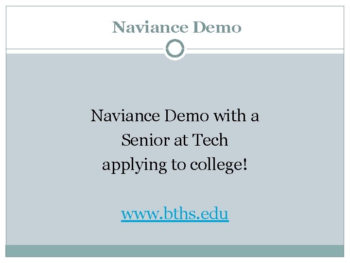 Naviance Demo with a Senior at Tech applying to college! www. bths. edu 