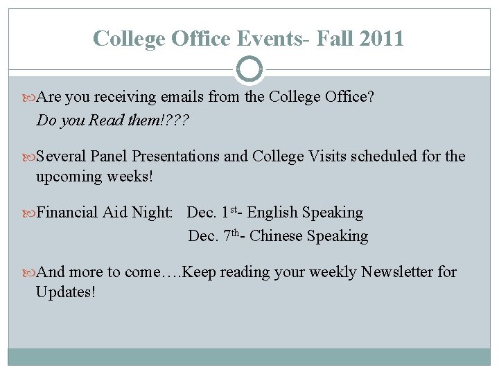 College Office Events- Fall 2011 Are you receiving emails from the College Office? Do