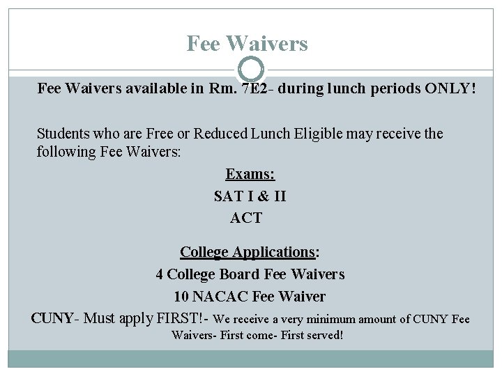 Fee Waivers available in Rm. 7 E 2 - during lunch periods ONLY! Students