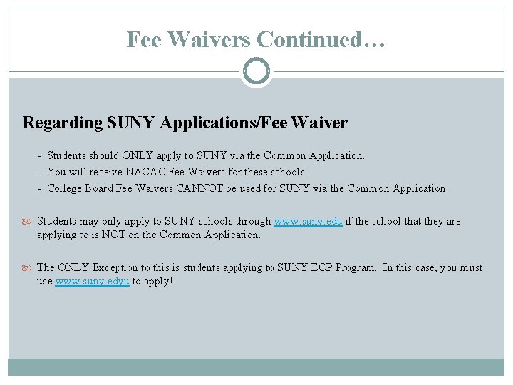 Fee Waivers Continued… Regarding SUNY Applications/Fee Waiver - Students should ONLY apply to SUNY