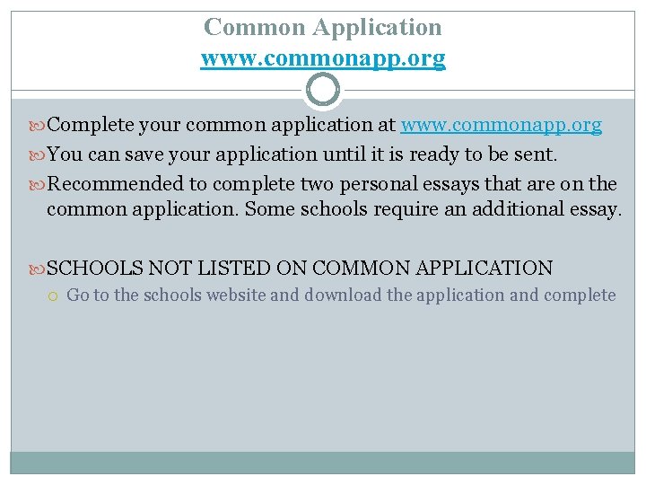 Common Application www. commonapp. org Complete your common application at www. commonapp. org You