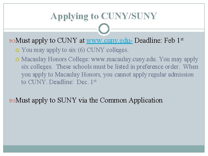 Applying to CUNY/SUNY Must apply to CUNY at www. cuny. edu- Deadline: Feb 1