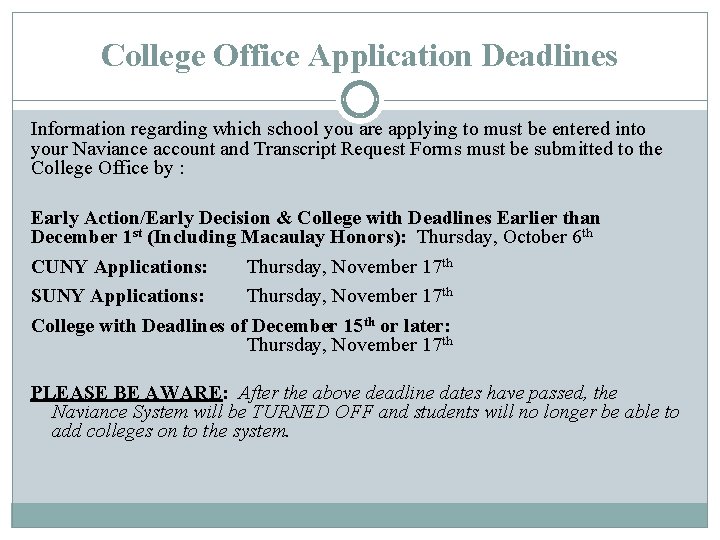 College Office Application Deadlines Information regarding which school you are applying to must be