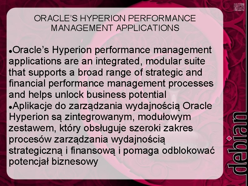 ORACLE’S HYPERION PERFORMANCE MANAGEMENT APPLICATIONS Oracle’s Hyperion performance management applications are an integrated, modular