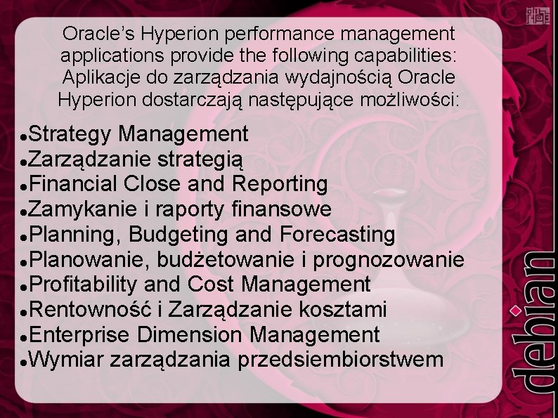 Oracle’s Hyperion performance management applications provide the following capabilities: Aplikacje do zarządzania wydajnością Oracle