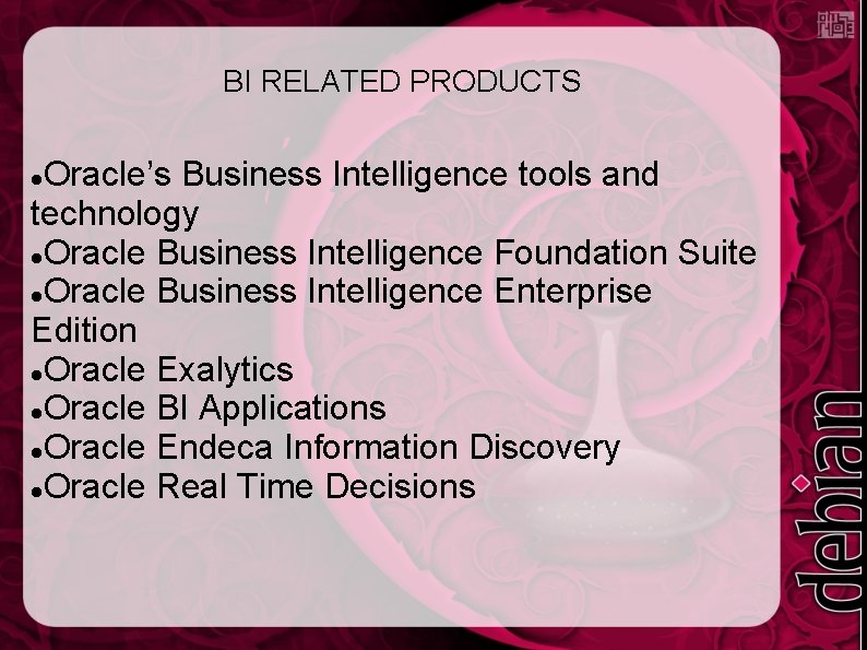 BI RELATED PRODUCTS Oracle’s Business Intelligence tools and technology Oracle Business Intelligence Foundation Suite