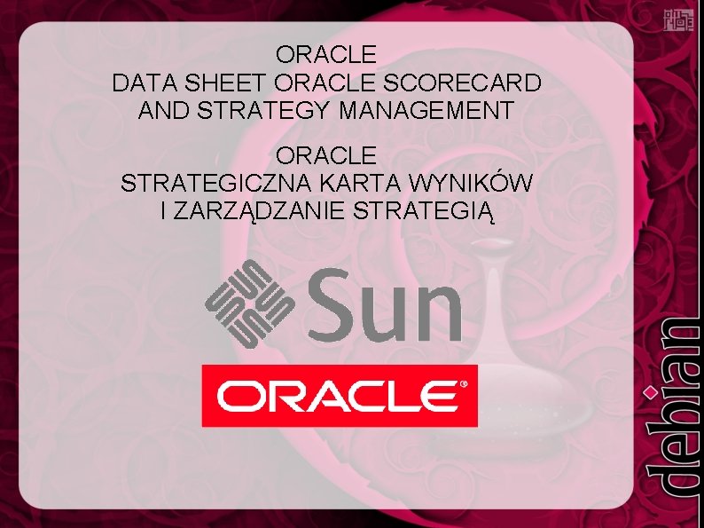 ORACLE DATA SHEET ORACLE SCORECARD AND STRATEGY MANAGEMENT ORACLE STRATEGICZNA KARTA WYNIKÓW I ZARZĄDZANIE