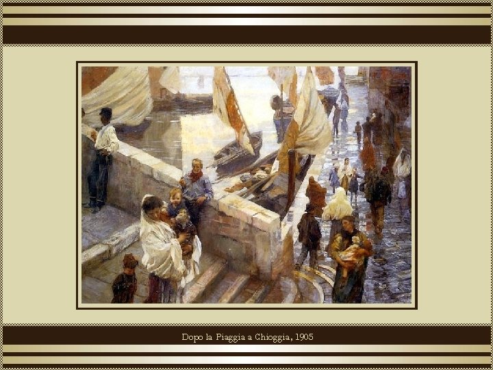 Dopo la Piaggia a Chioggia, 1905 