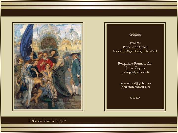 Créditos Música: Mélodie de Gluck Giovanni Sgambati, 1843 -1914 Pesquisa e Formatação: Julia Zappa