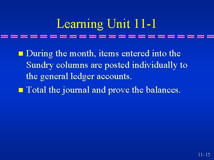 Learning Unit 11 -1 During the month, items entered into the Sundry columns are