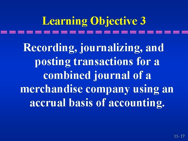 Learning Objective 3 Recording, journalizing, and posting transactions for a combined journal of a