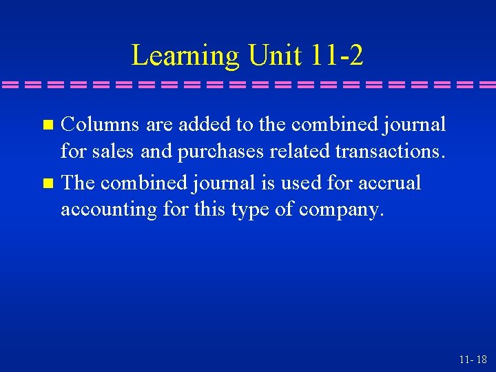 Learning Unit 11 -2 Columns are added to the combined journal for sales and