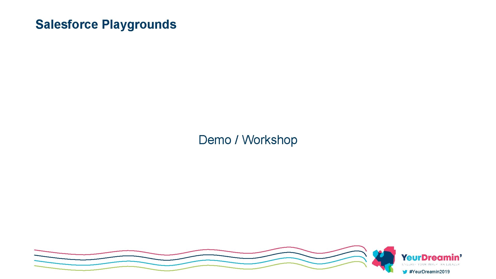Salesforce Playgrounds Demo / Workshop #Yeur. Dreamin 2019 