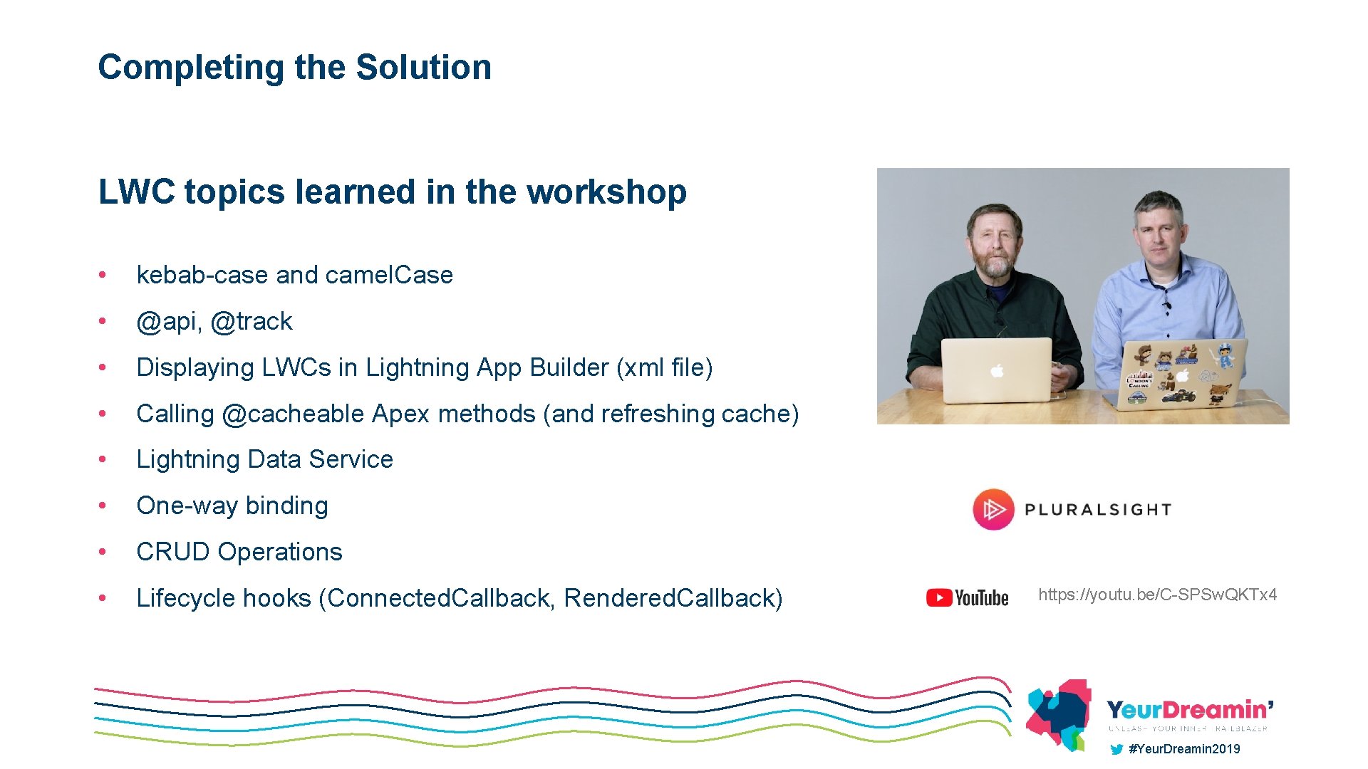 Completing the Solution LWC topics learned in the workshop • kebab-case and camel. Case