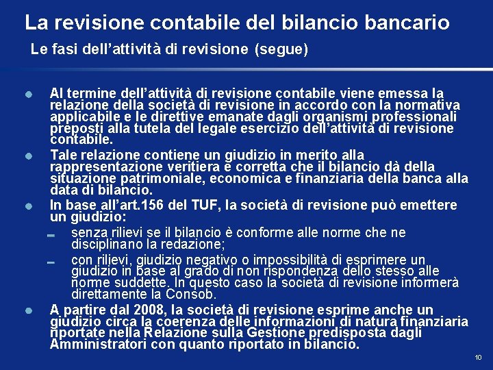 La revisione contabile del bilancio bancario Le fasi dell’attività di revisione (segue) Al termine