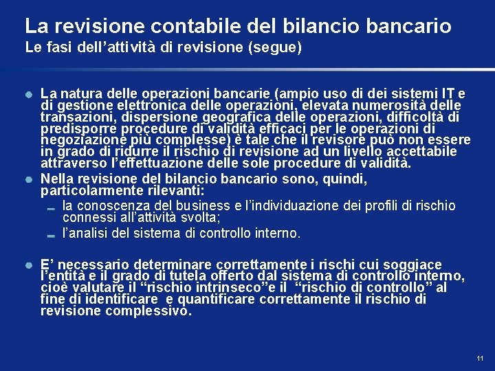 La revisione contabile del bilancio bancario Le fasi dell’attività di revisione (segue) La natura