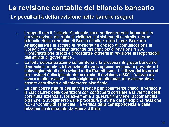 La revisione contabile del bilancio bancario Le peculiarità della revisione nelle banche (segue) I