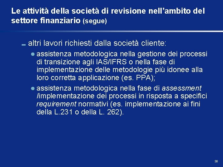 Le attività della società di revisione nell’ambito del settore finanziario (segue) altri lavori richiesti