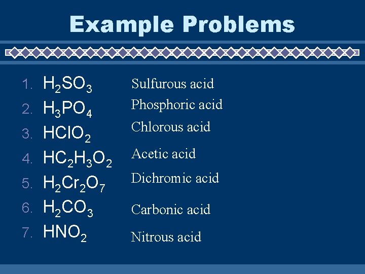 Example Problems 1. 2. 3. 4. 5. 6. 7. H 2 SO 3 H