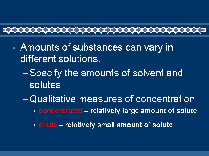  • Amounts of substances can vary in different solutions. – Specify the amounts
