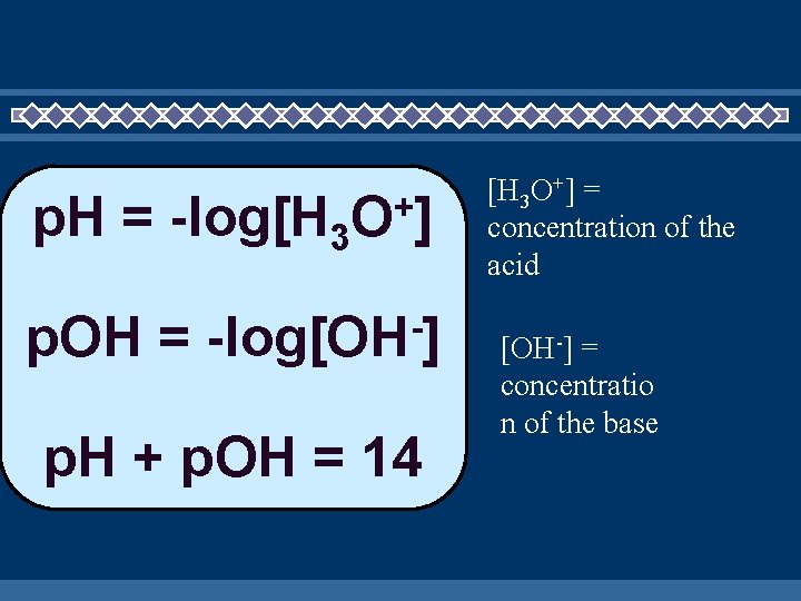 p. H = -log[H 3 p. OH = + O] -log[OH ] p. H