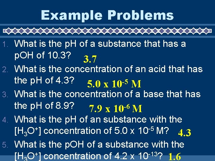 Example Problems 1. 2. 3. 4. 5. What is the p. H of a