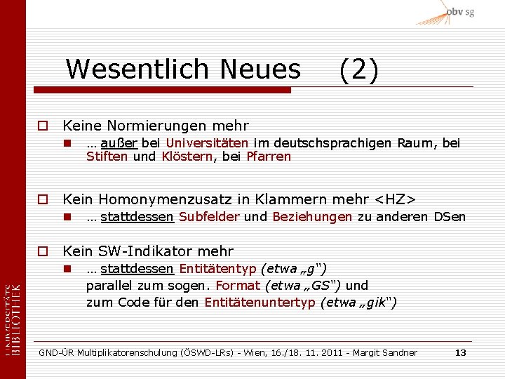 Wesentlich Neues (2) o Keine Normierungen mehr n … außer bei Universitäten im deutschsprachigen