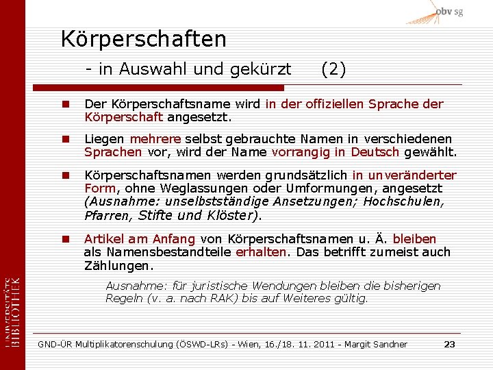 Körperschaften - in Auswahl und gekürzt (2) n Der Körperschaftsname wird in der offiziellen